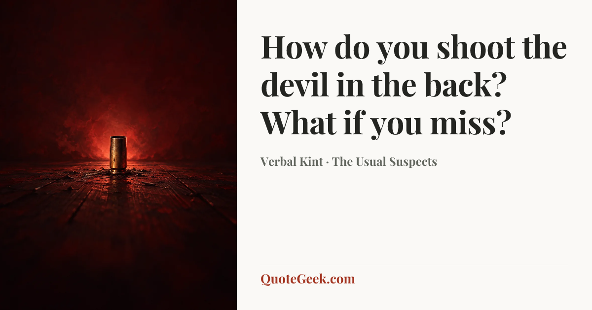 “How do you shoot the devil in the back? What if you miss?” — Verbal Kint · The Usual Suspects. Illustrated QuoteGeek card.