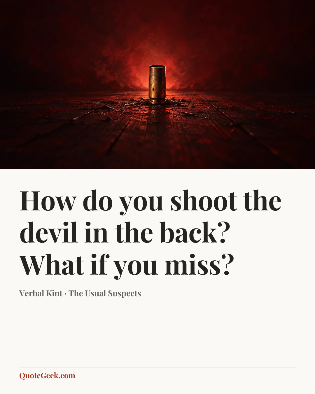 “How do you shoot the devil in the back? What if you miss?” — Verbal Kint · The Usual Suspects. Illustrated QuoteGeek card.
