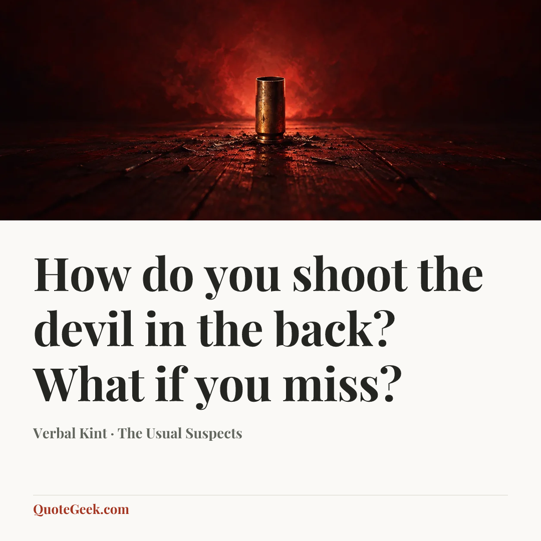 “How do you shoot the devil in the back? What if you miss?” — Verbal Kint · The Usual Suspects. Illustrated QuoteGeek card.