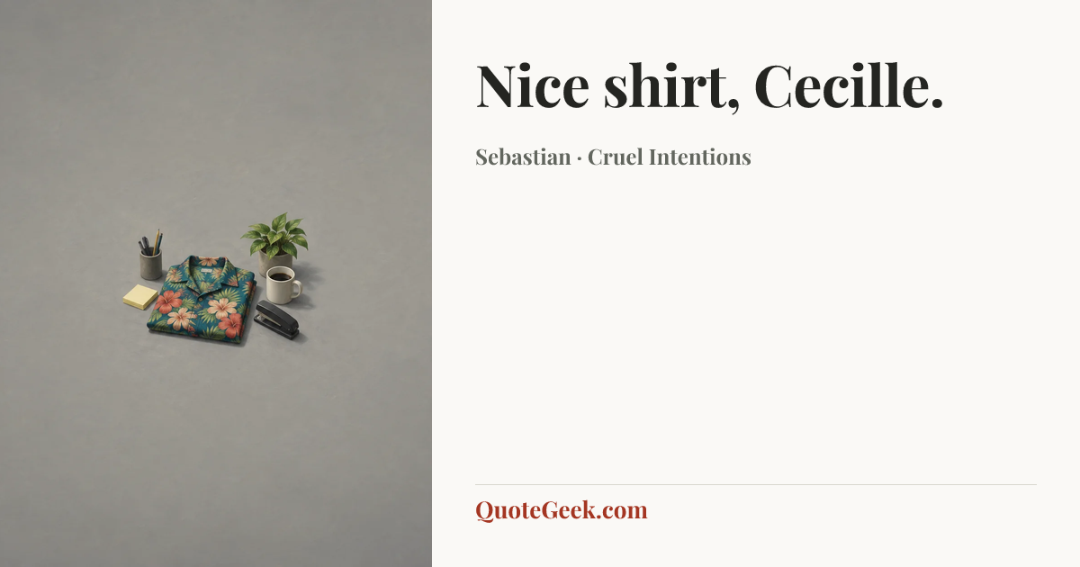“Nice shirt, Cecille.” — Sebastian · Cruel Intentions. Illustrated QuoteGeek card.