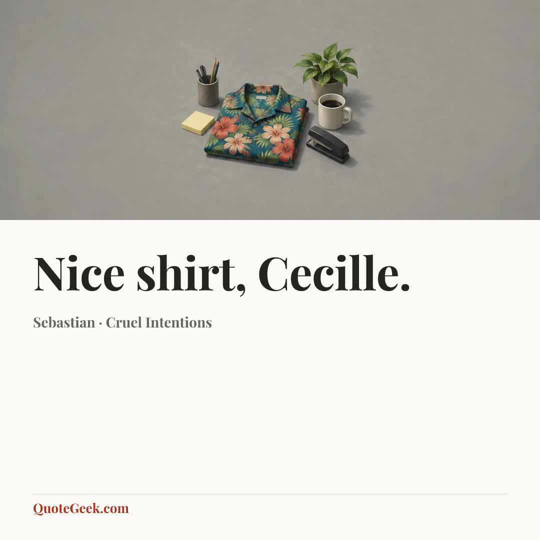 “Nice shirt, Cecille.” — Sebastian · Cruel Intentions. Illustrated QuoteGeek card.