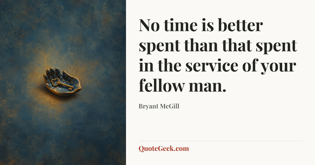 “No time is better spent than that spent in the service of your fellow man.” — Bryant McGill. Illustrated QuoteGeek card.