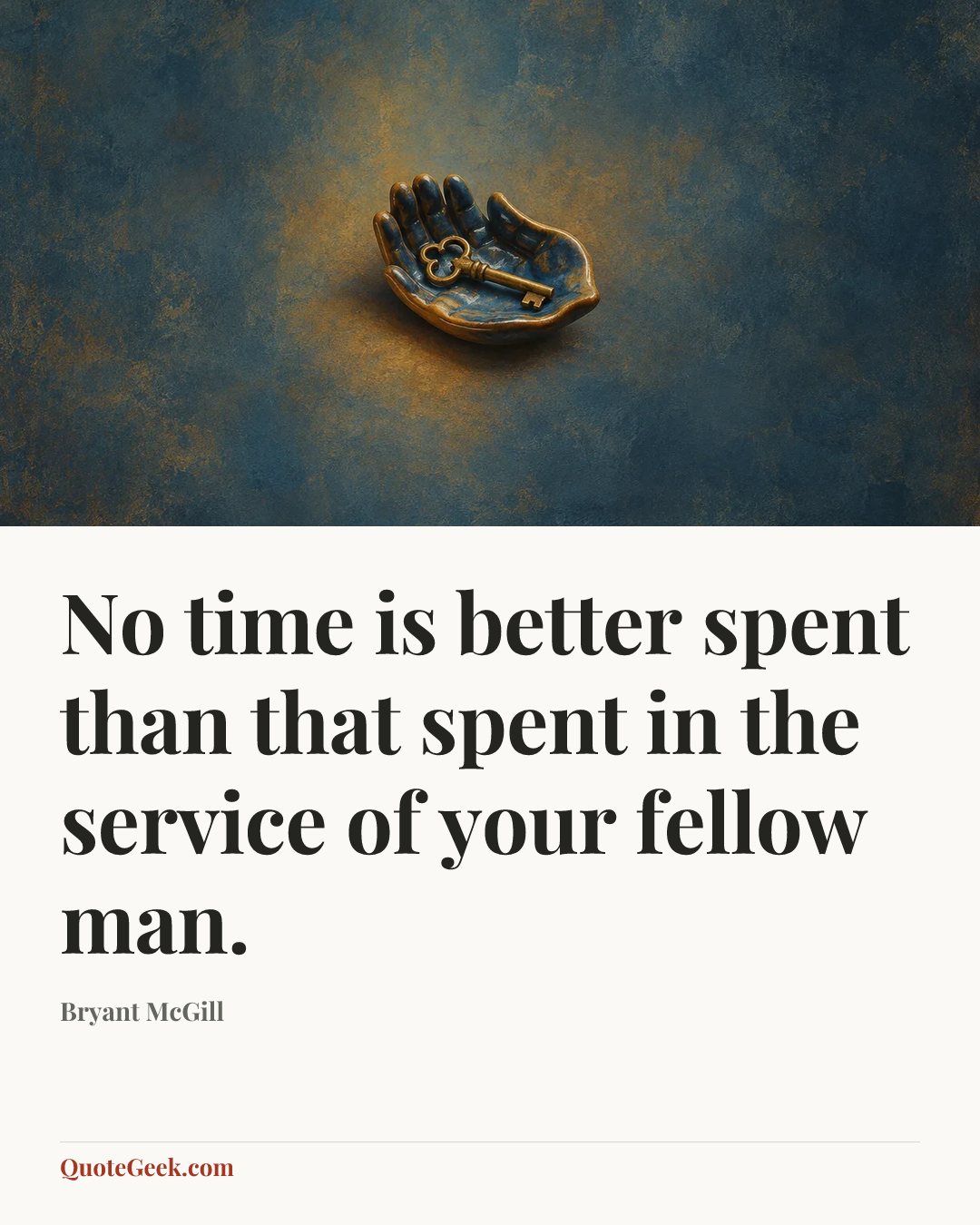 “No time is better spent than that spent in the service of your fellow man.” — Bryant McGill. Illustrated QuoteGeek card.
