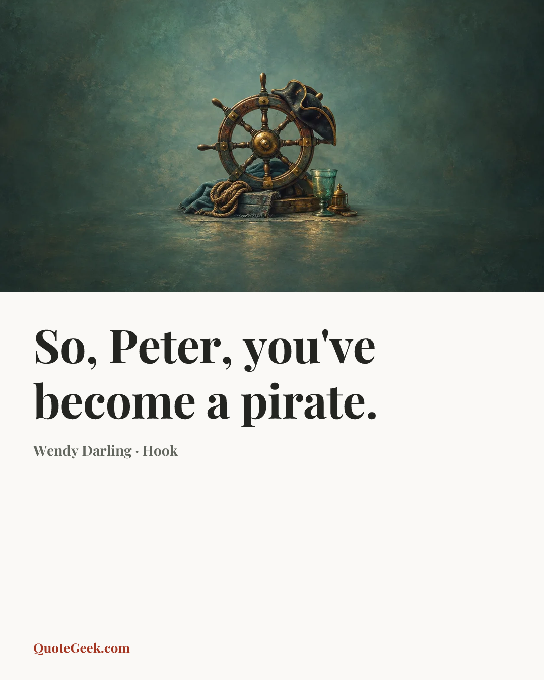 “So, Peter, you've become a pirate.” — Wendy Darling · Hook. Illustrated QuoteGeek card.