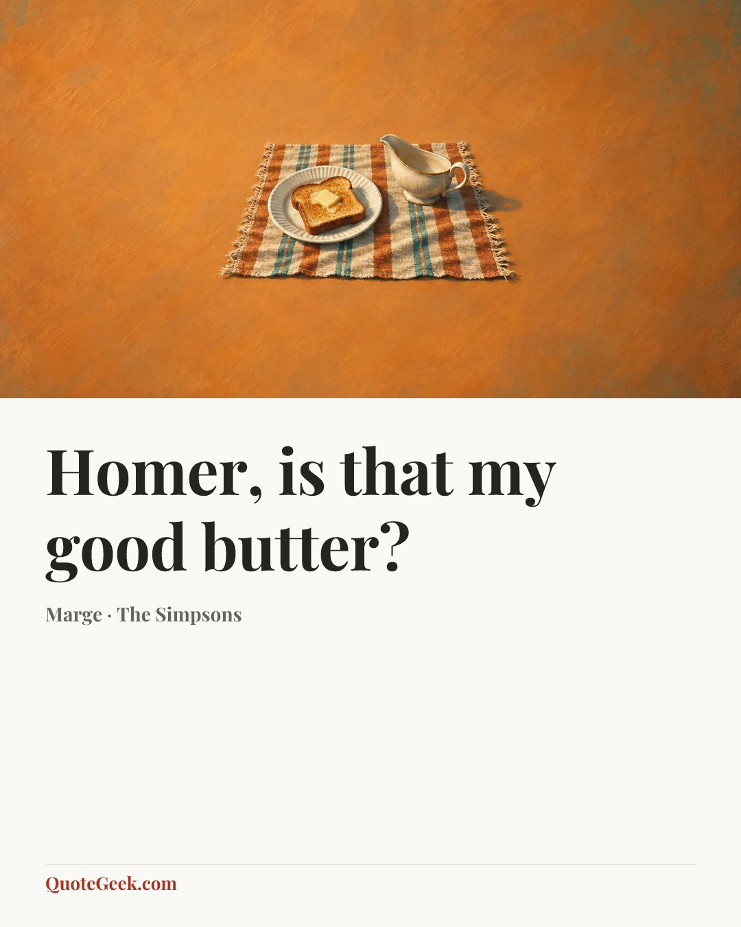 “Homer, is that my good butter?” — Marge · The Simpsons. Illustrated QuoteGeek card.