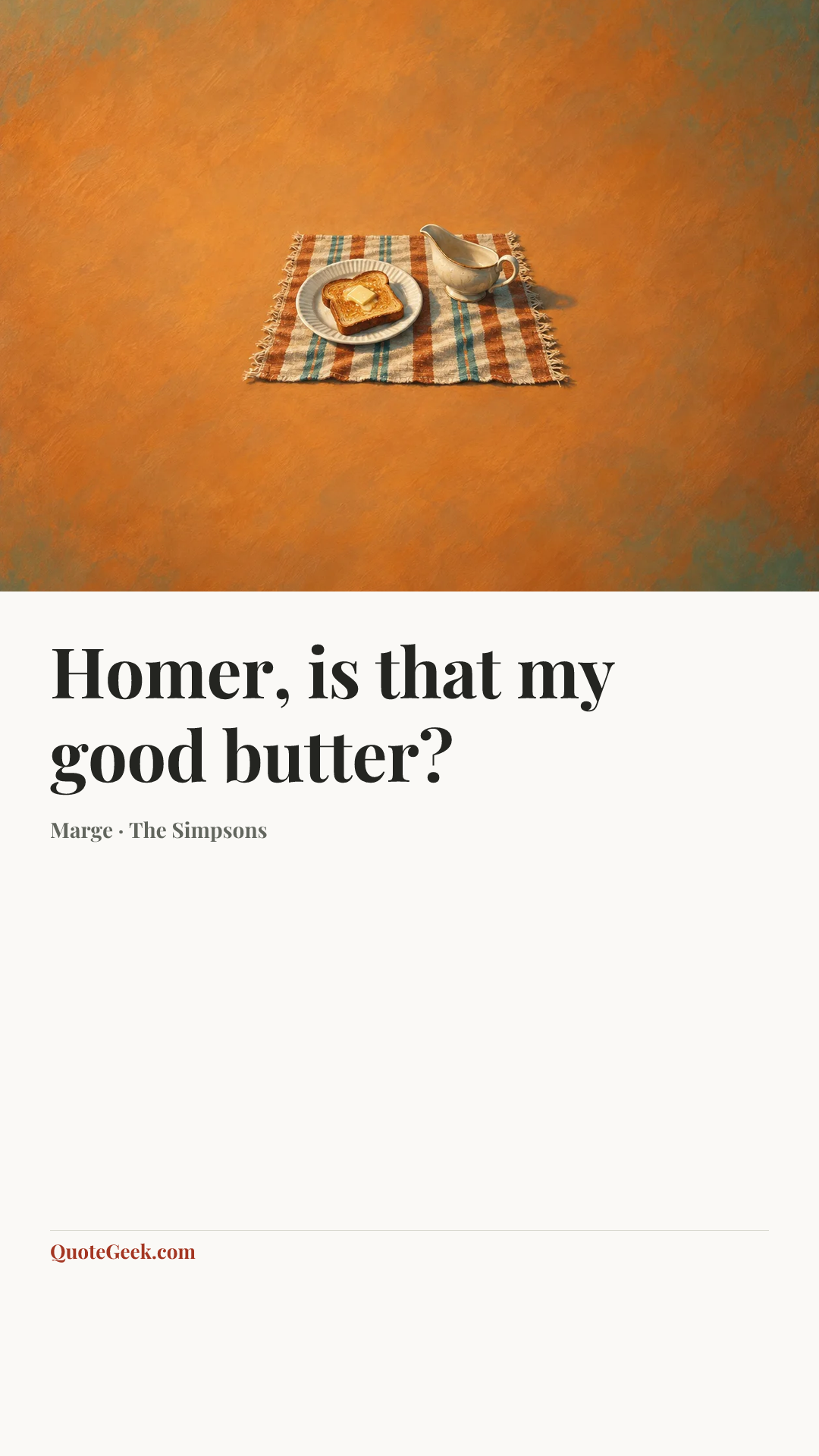 “Homer, is that my good butter?” — Marge · The Simpsons. Illustrated QuoteGeek card.