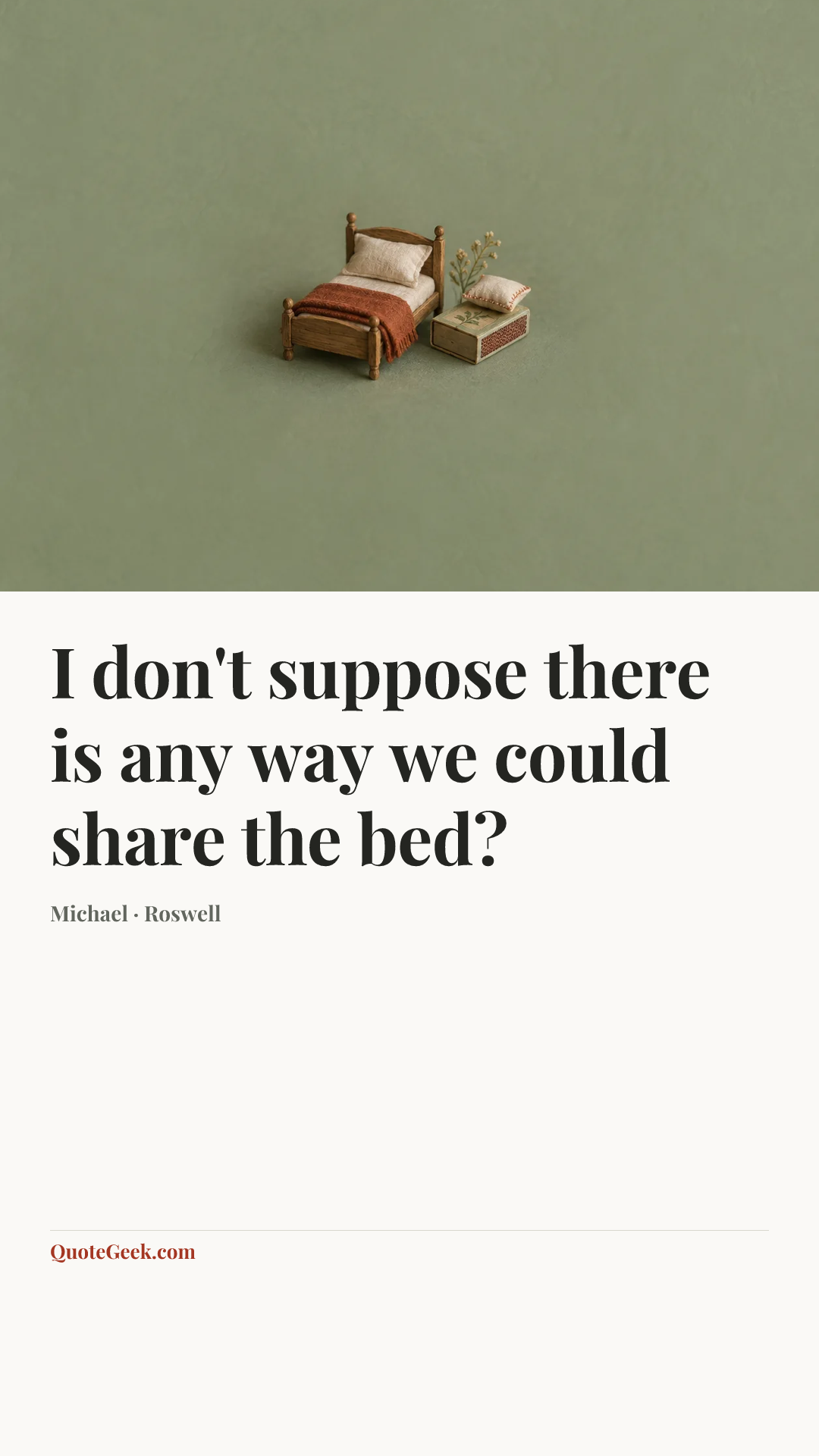 “I don't suppose there is any way we could share the bed?” — Michael · Roswell. Illustrated QuoteGeek card.