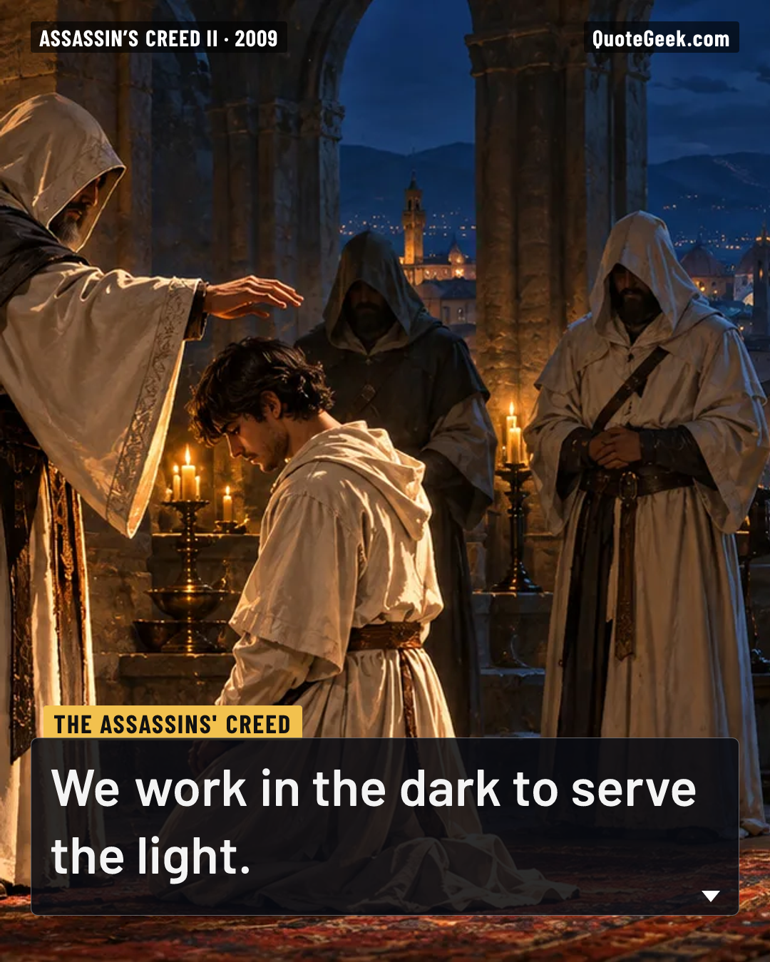 “We work in the dark to serve the light.” — The Assassins' creed · Assassin’s Creed II. Illustrated QuoteGeek card.