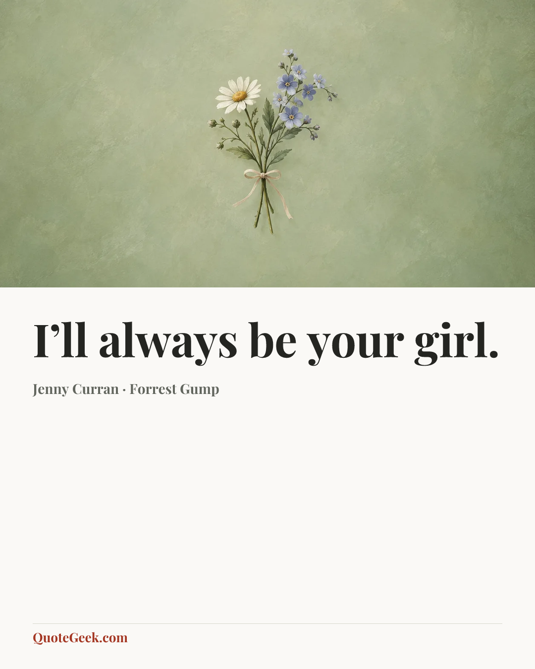 “I’ll always be your girl.” — Jenny Curran · Forrest Gump. Illustrated QuoteGeek card.