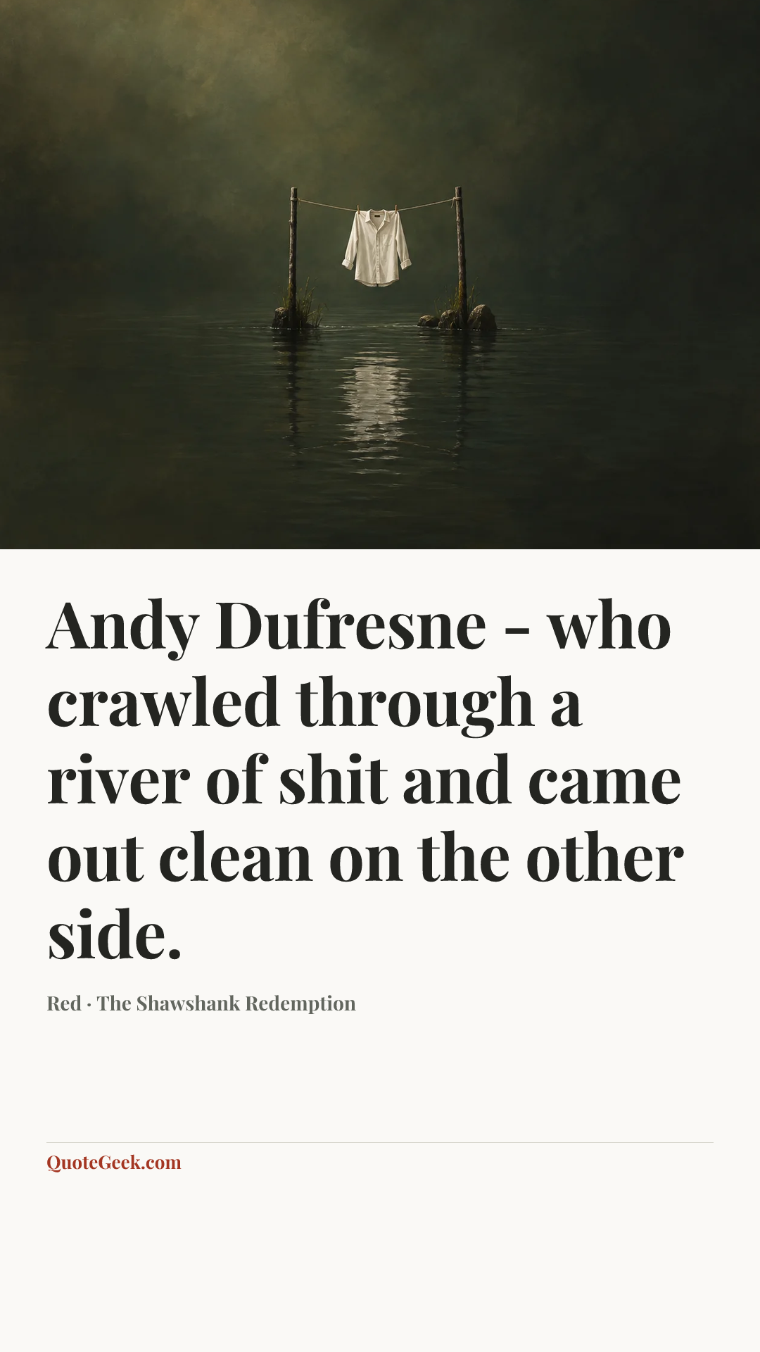 “Andy Dufresne - who crawled through a river of shit and came out clean on the other side.” — Red · The Shawshank Redemption. Illustrated QuoteGeek card.