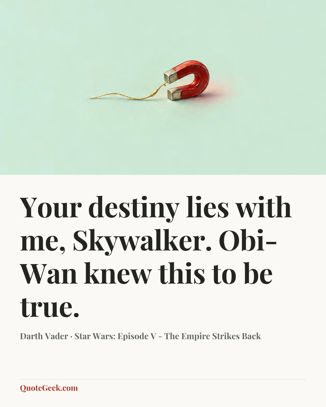 “Your destiny lies with me, Skywalker. Obi-Wan knew this to be true.” — Darth Vader · Star Wars: Episode V - The Empire Strikes Back. Illustrated QuoteGeek card.