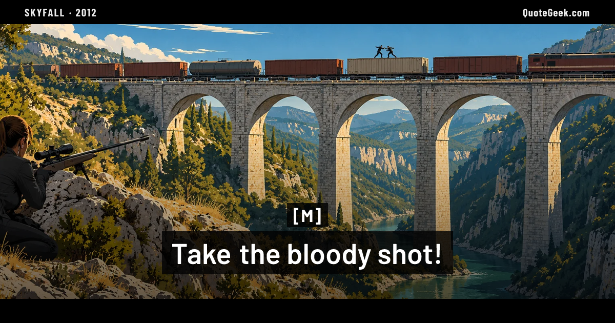 “Take the bloody shot!” — M · Skyfall. Illustrated QuoteGeek card.