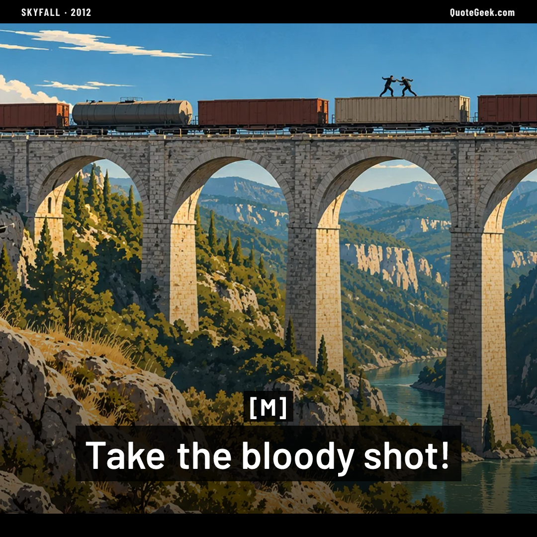 “Take the bloody shot!” — M · Skyfall. Illustrated QuoteGeek card.
