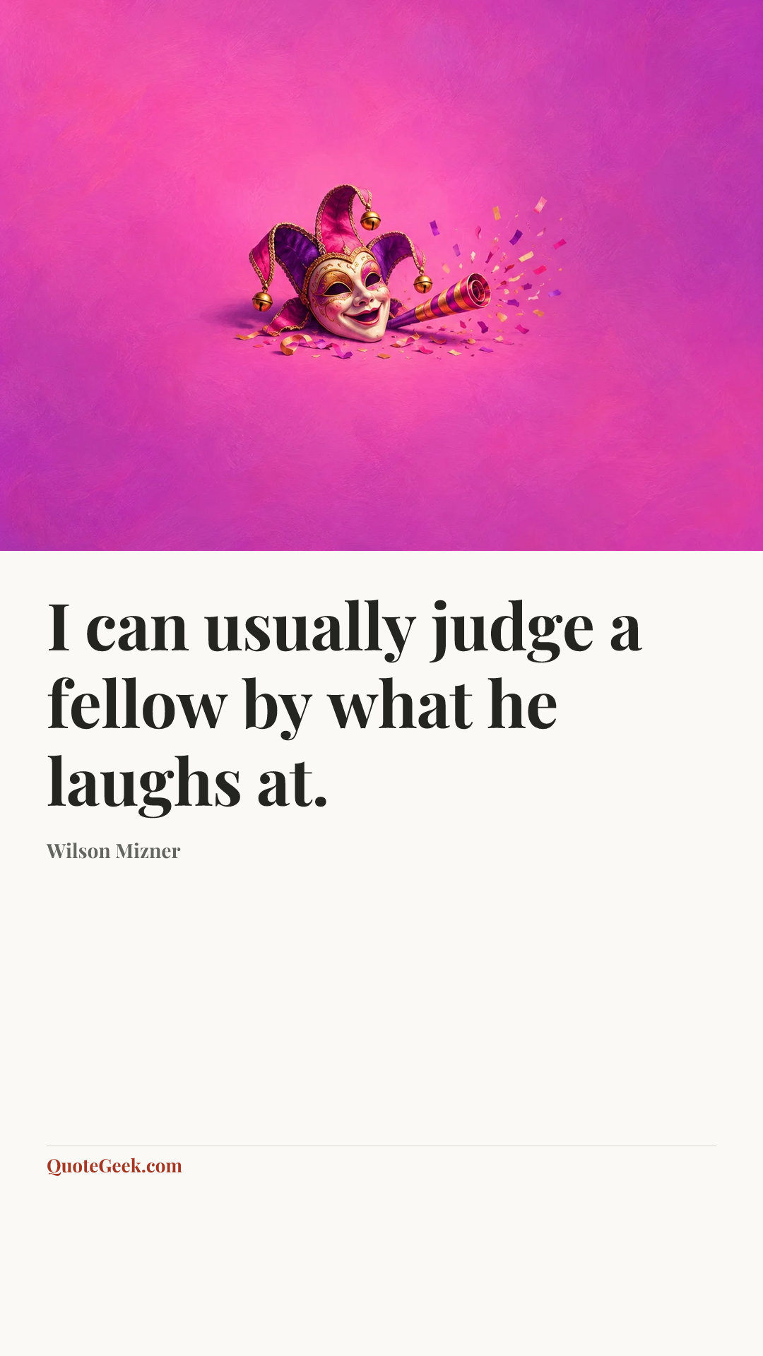 “I can usually judge a fellow by what he laughs at.” — Wilson Mizner. Illustrated QuoteGeek card.