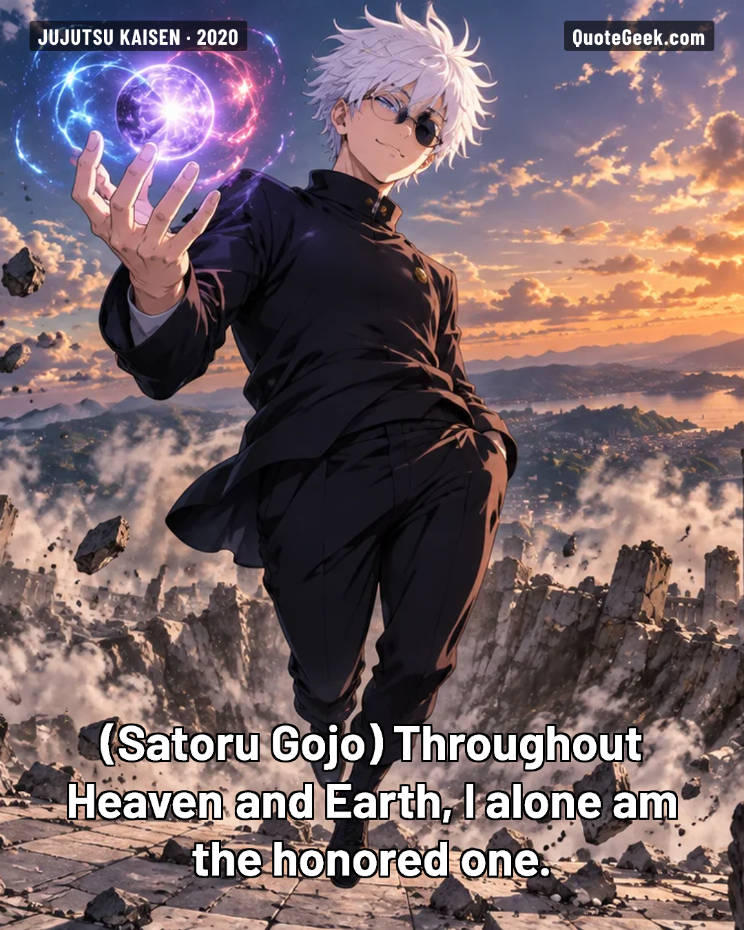 “Throughout Heaven and Earth, I alone am the honored one.” — Satoru Gojo · Jujutsu Kaisen. Illustrated QuoteGeek card.