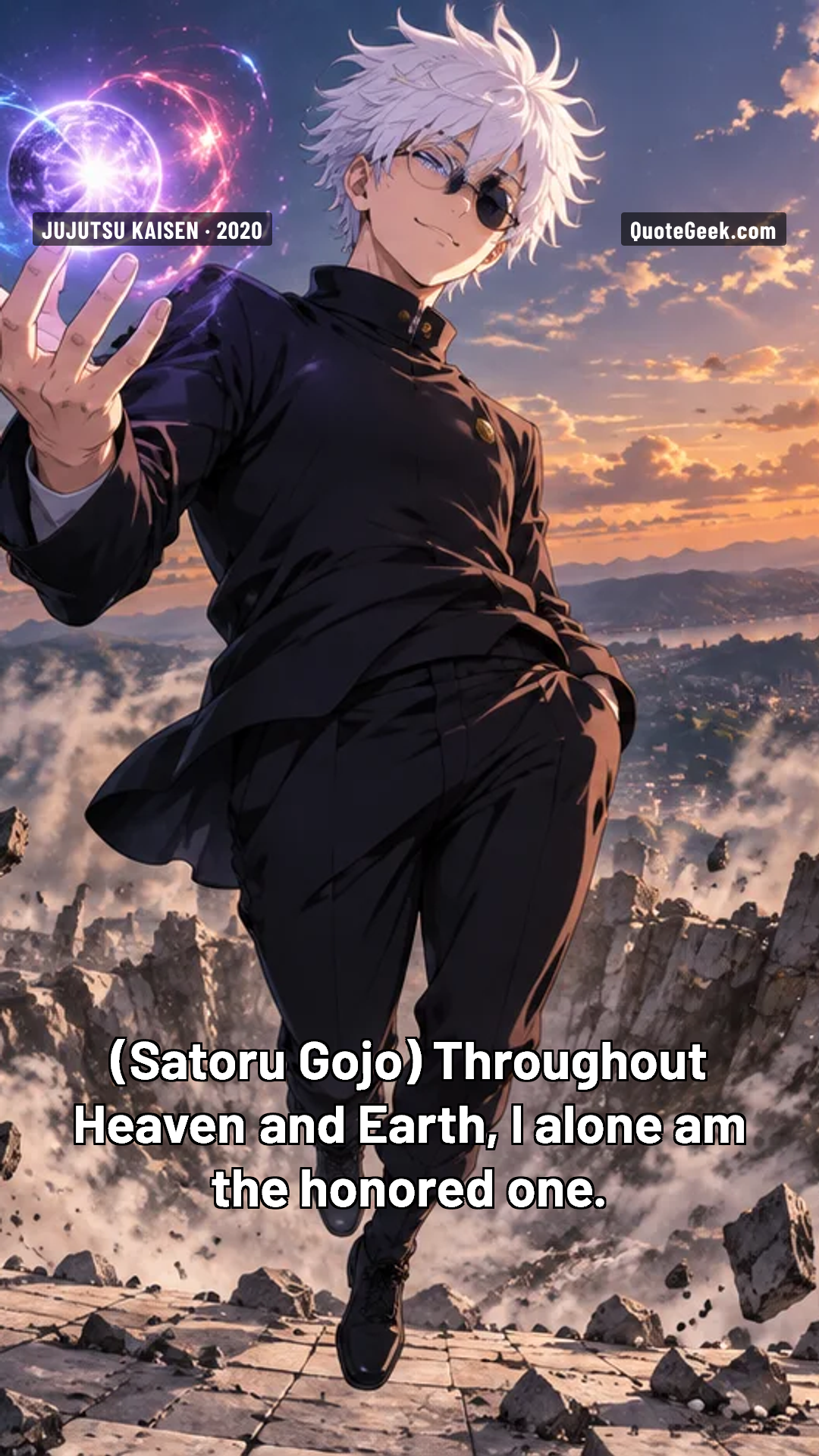 “Throughout Heaven and Earth, I alone am the honored one.” — Satoru Gojo · Jujutsu Kaisen. Illustrated QuoteGeek card.