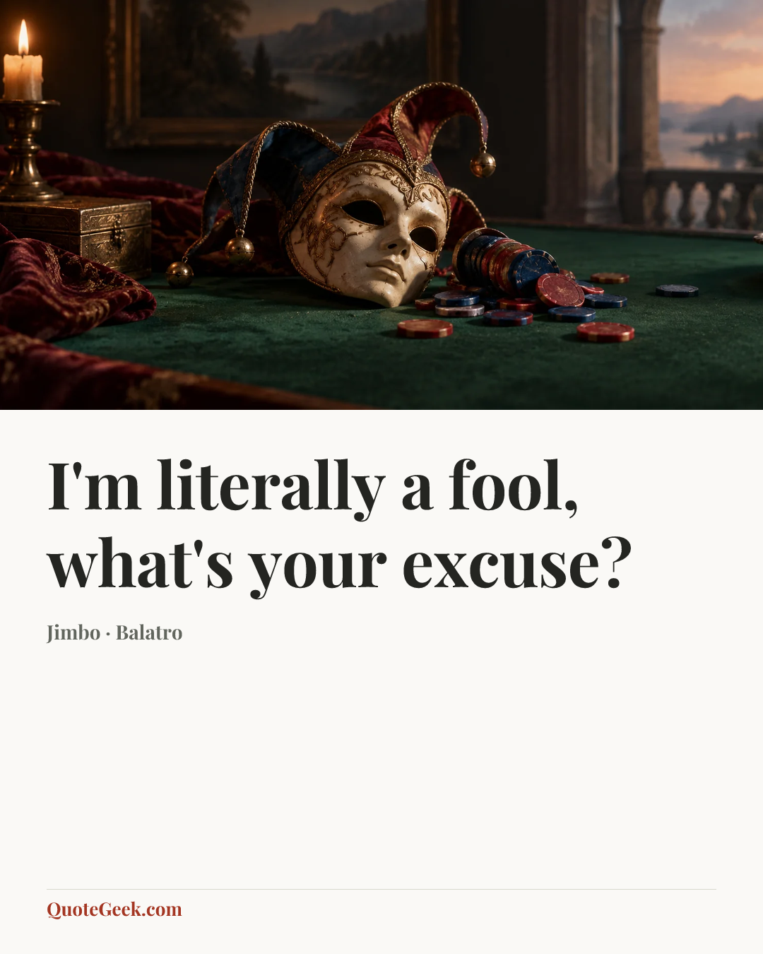 “I'm literally a fool, what's your excuse?” — Jimbo · Balatro. Illustrated QuoteGeek card.