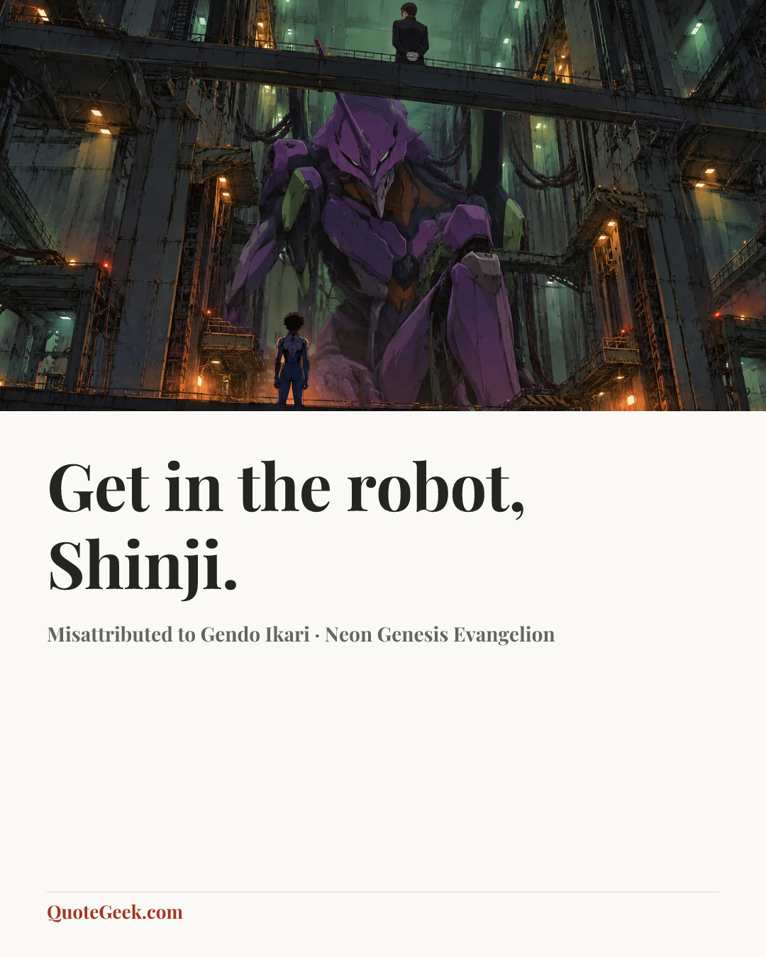 “Get in the robot, Shinji.” — Misattributed to Gendo Ikari · Neon Genesis Evangelion. Illustrated QuoteGeek card.