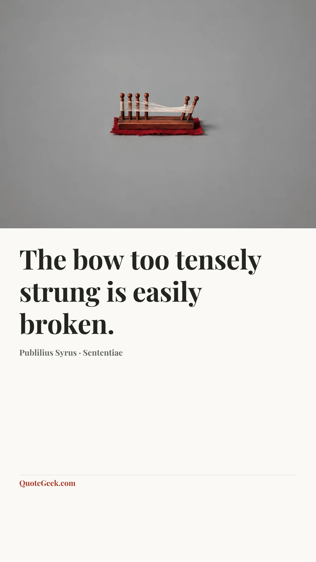“The bow too tensely strung is easily broken.” — Publilius Syrus · Sententiae. Illustrated QuoteGeek card.