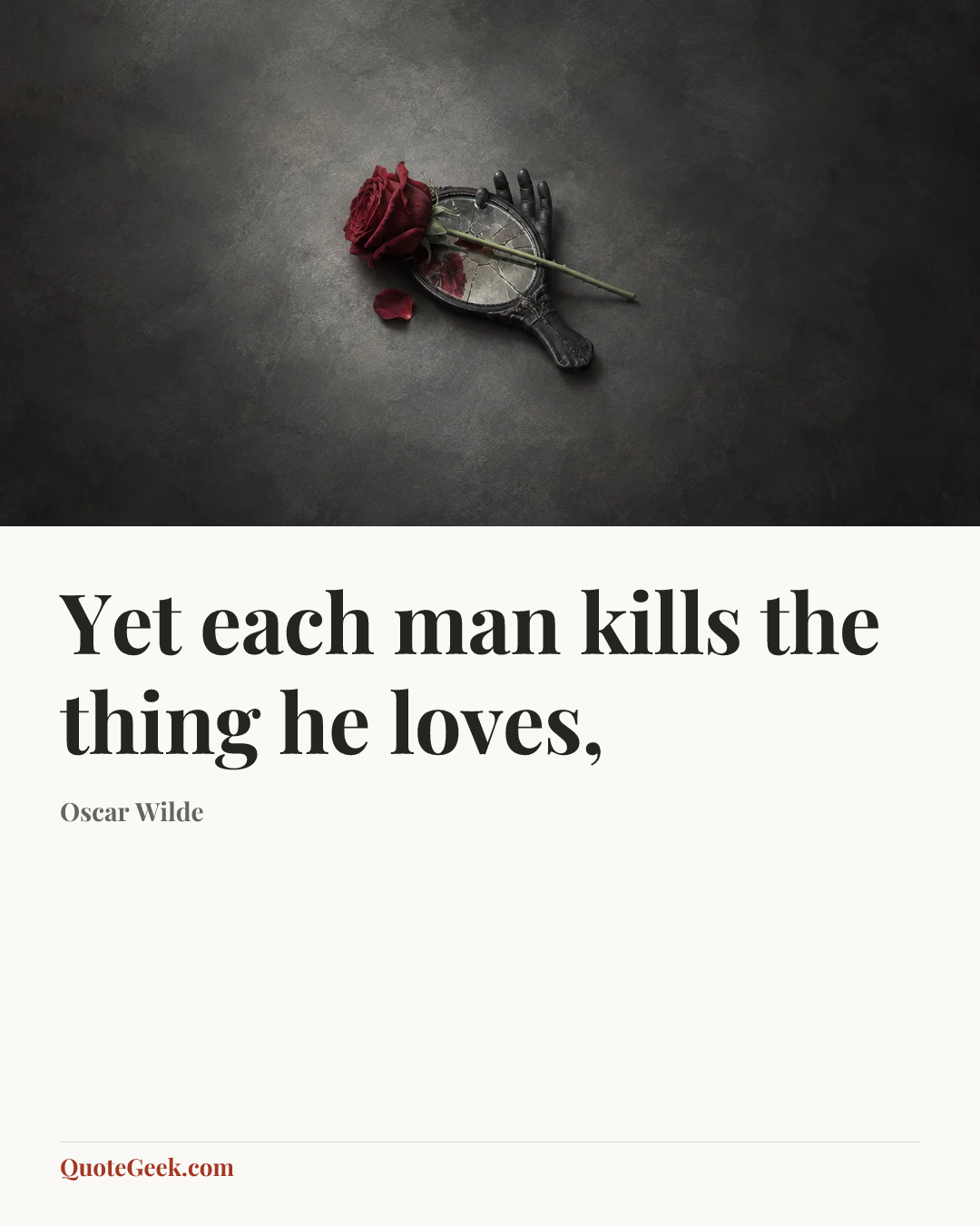 “Yet each man kills the thing he loves,” — Oscar Wilde. Illustrated QuoteGeek card.