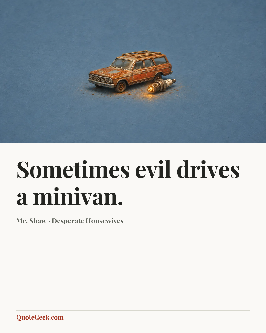 “Sometimes evil drives a minivan.” — Mr. Shaw · Desperate Housewives. Illustrated QuoteGeek card.