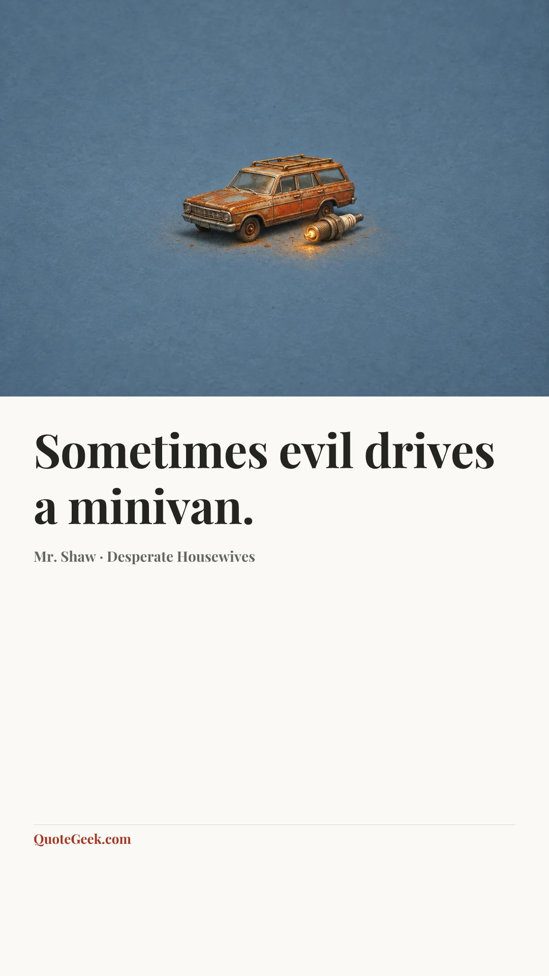 “Sometimes evil drives a minivan.” — Mr. Shaw · Desperate Housewives. Illustrated QuoteGeek card.