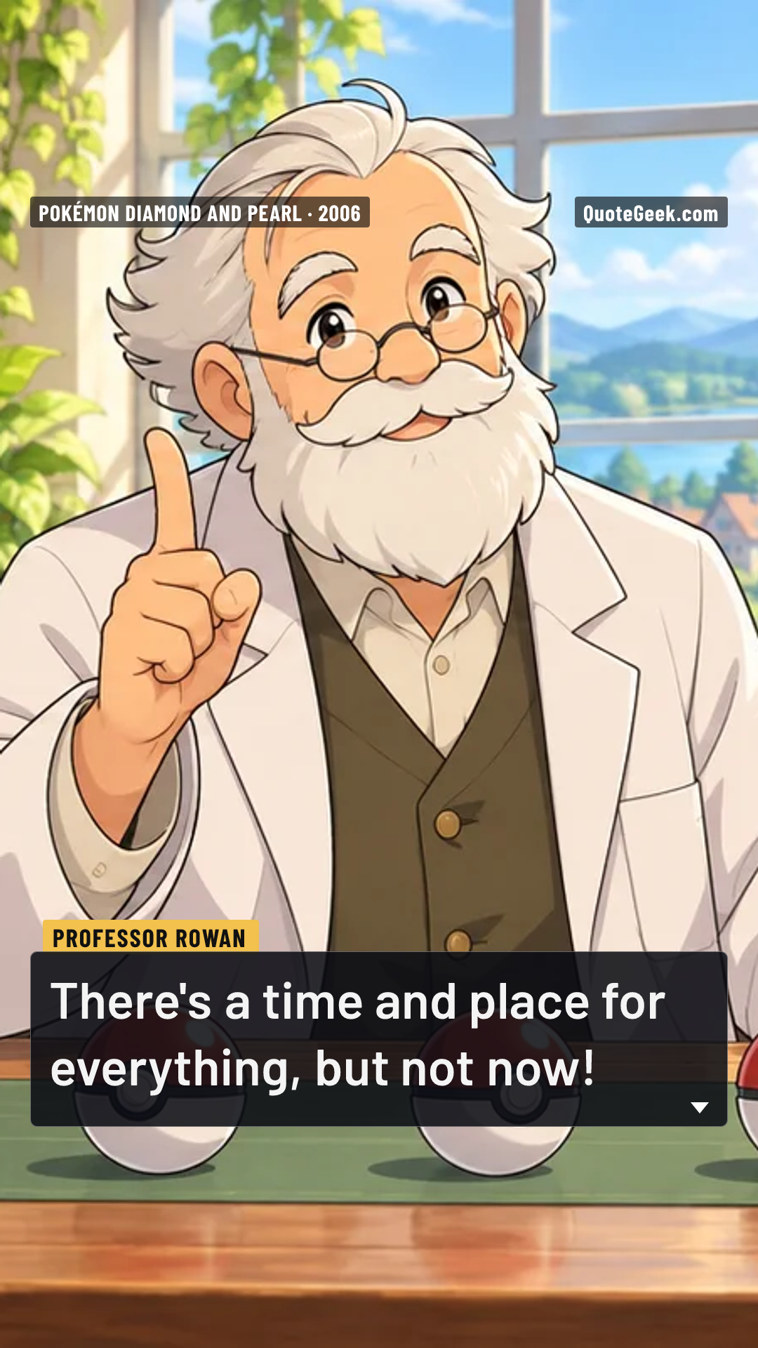 “There's a time and place for everything, but not now!” — Professor Rowan · Pokémon Diamond and Pearl. Illustrated QuoteGeek card.