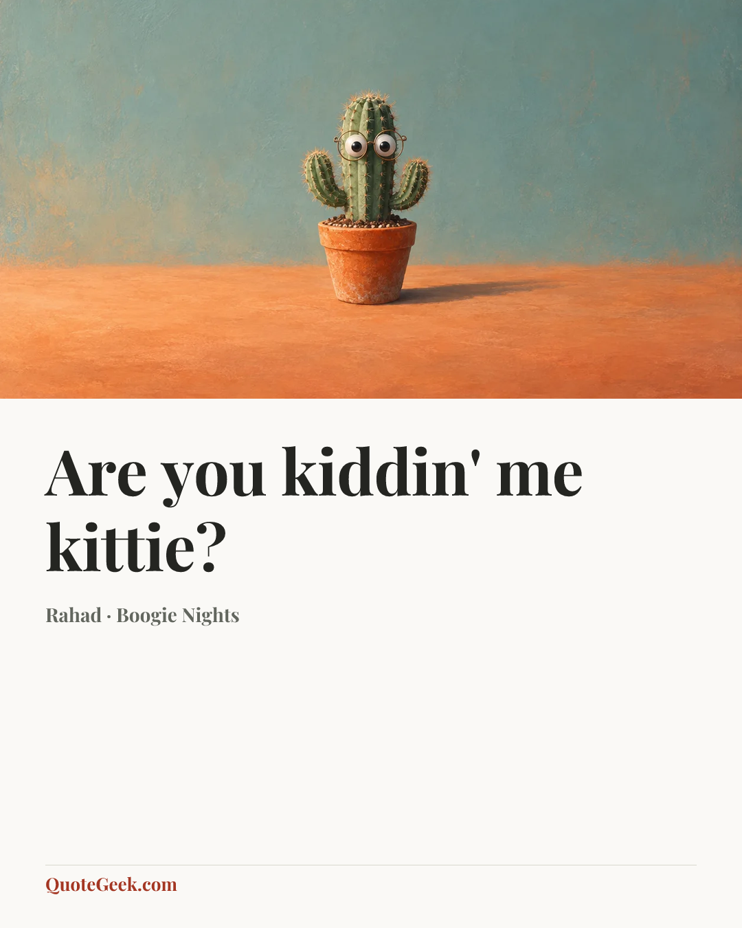 “Are you kiddin' me kittie?” — Rahad · Boogie Nights. Illustrated QuoteGeek card.
