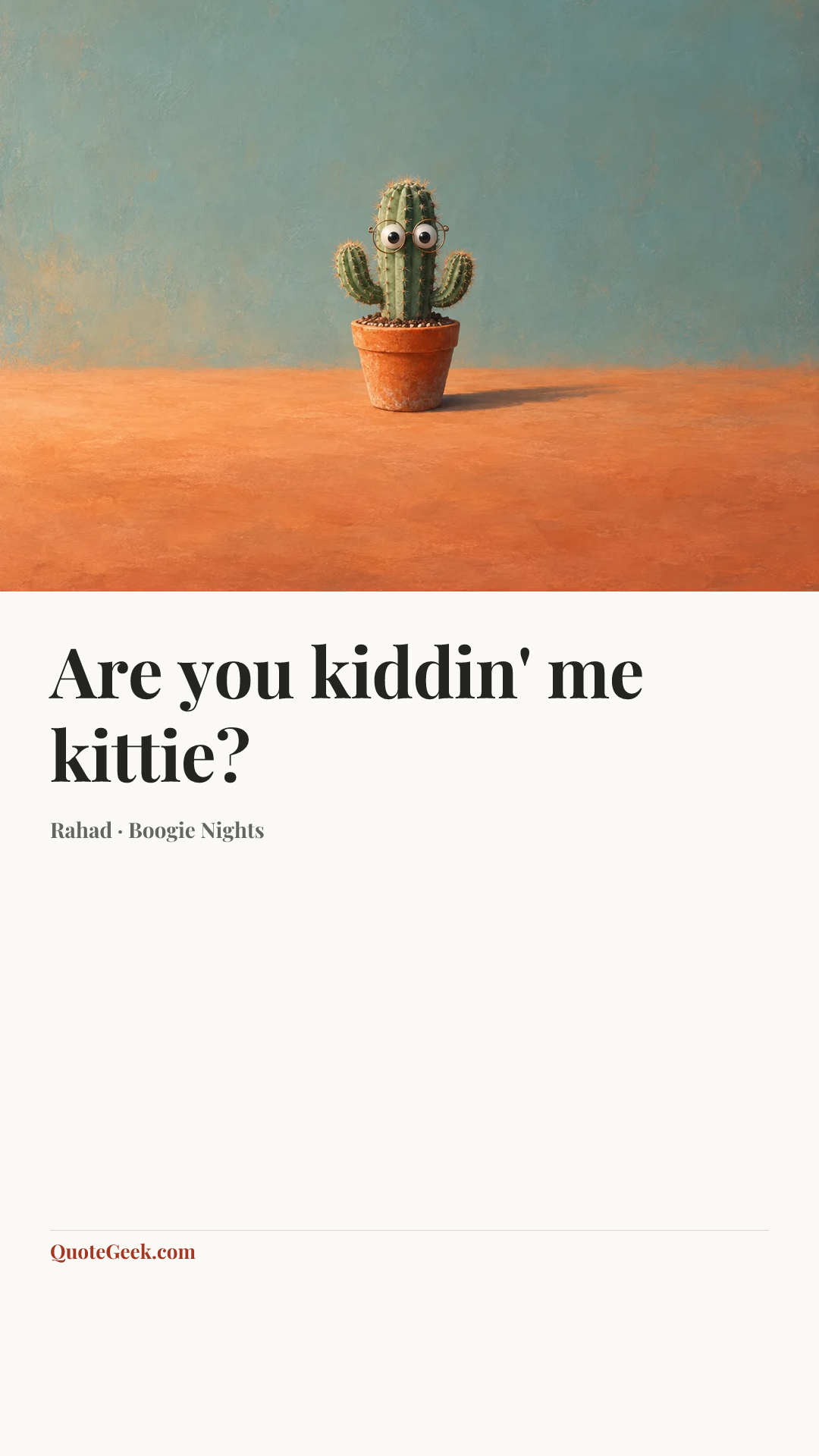 “Are you kiddin' me kittie?” — Rahad · Boogie Nights. Illustrated QuoteGeek card.