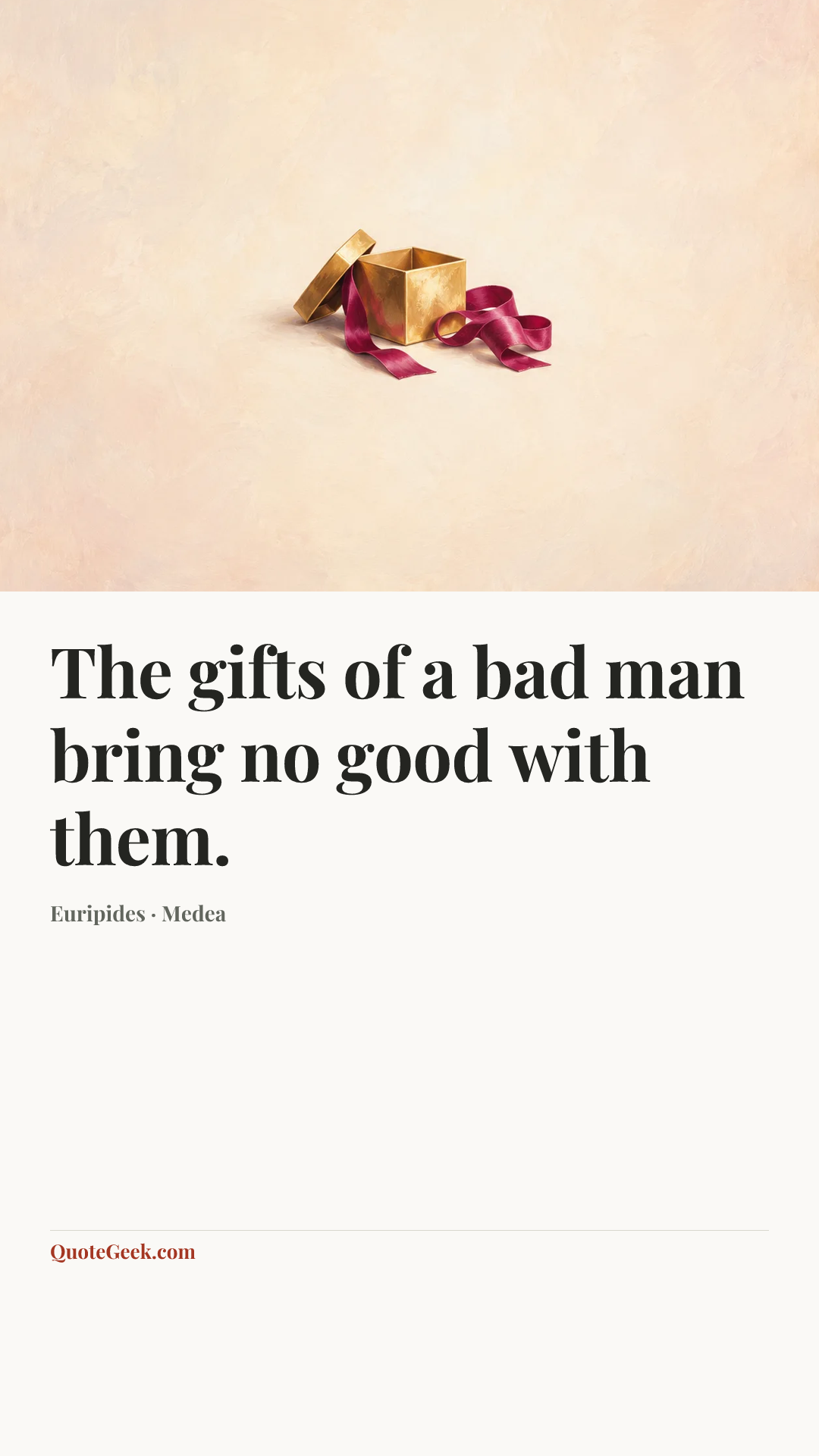 “The gifts of a bad man bring no good with them.” — Euripides · Medea. Illustrated QuoteGeek card.