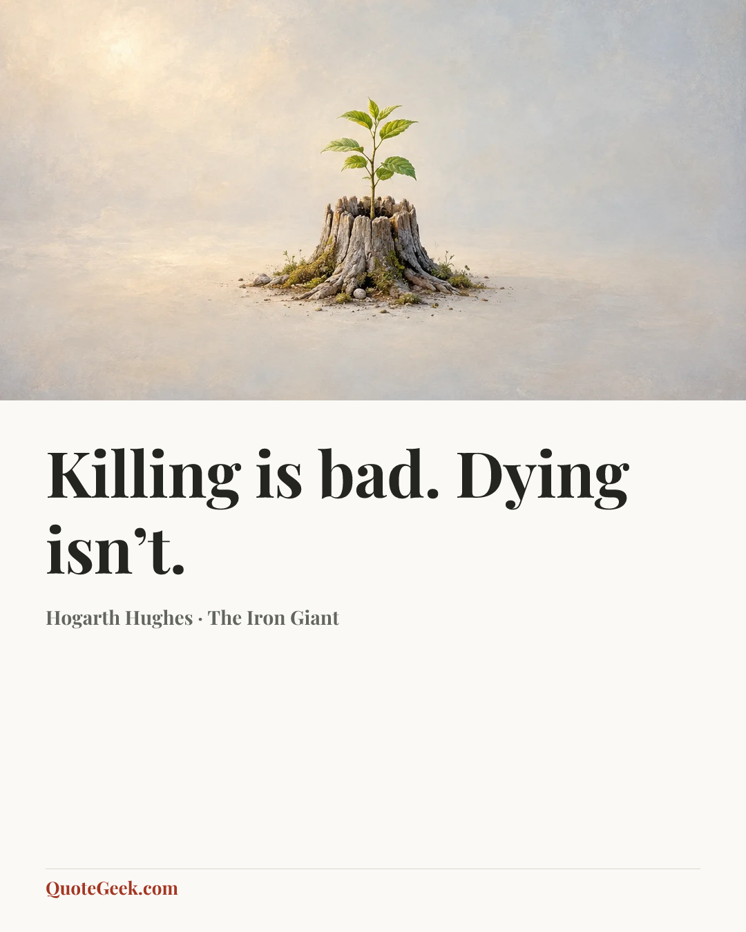 “Killing is bad. Dying isn’t.” — Hogarth Hughes · The Iron Giant. Illustrated QuoteGeek card.
