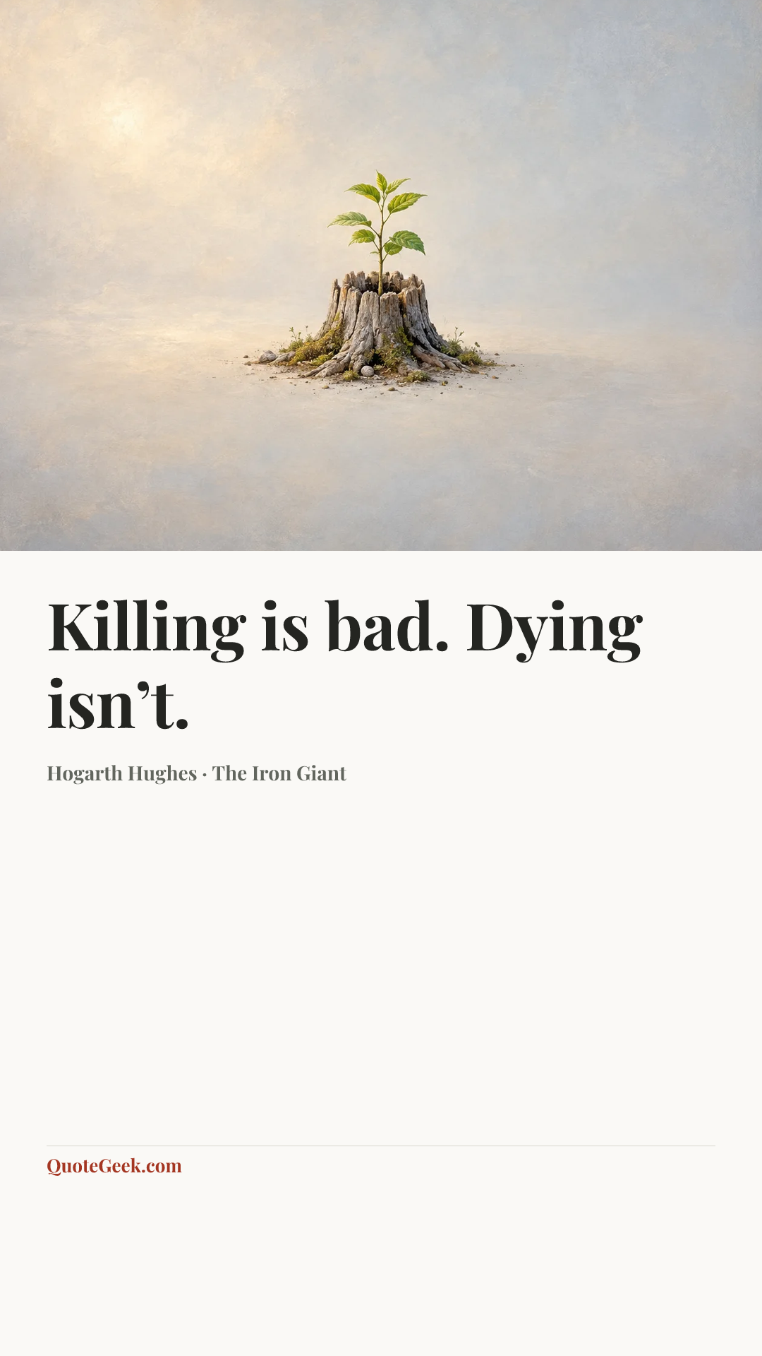 “Killing is bad. Dying isn’t.” — Hogarth Hughes · The Iron Giant. Illustrated QuoteGeek card.