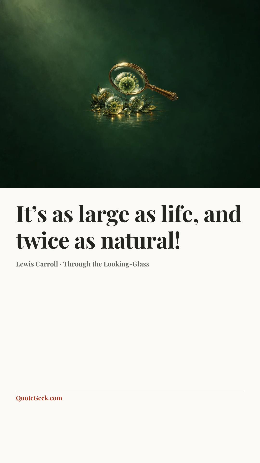 “It’s as large as life, and twice as natural!” — Lewis Carroll · Through the Looking-Glass. Illustrated QuoteGeek card.