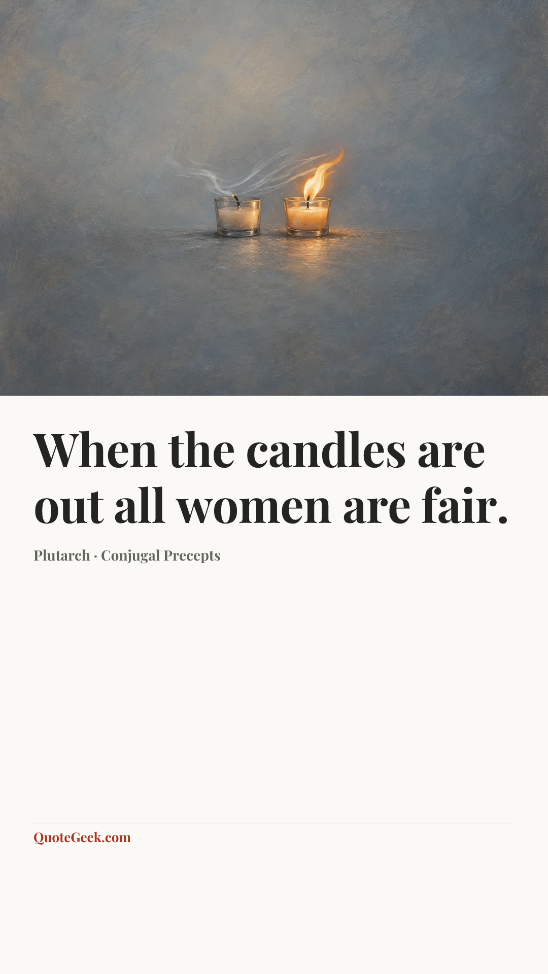 “When the candles are out all women are fair.” — Plutarch · Conjugal Precepts. Illustrated QuoteGeek card.