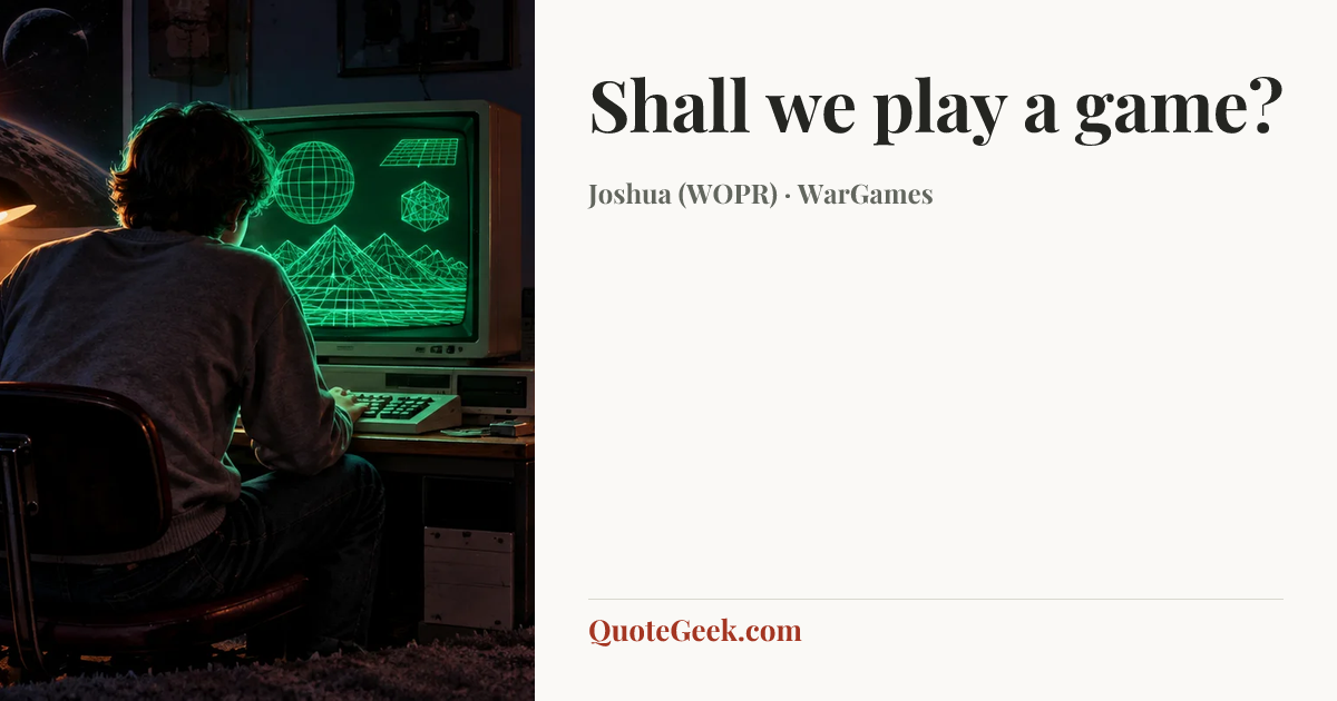 “Shall we play a game?” — Joshua (WOPR) · WarGames. Illustrated QuoteGeek card.