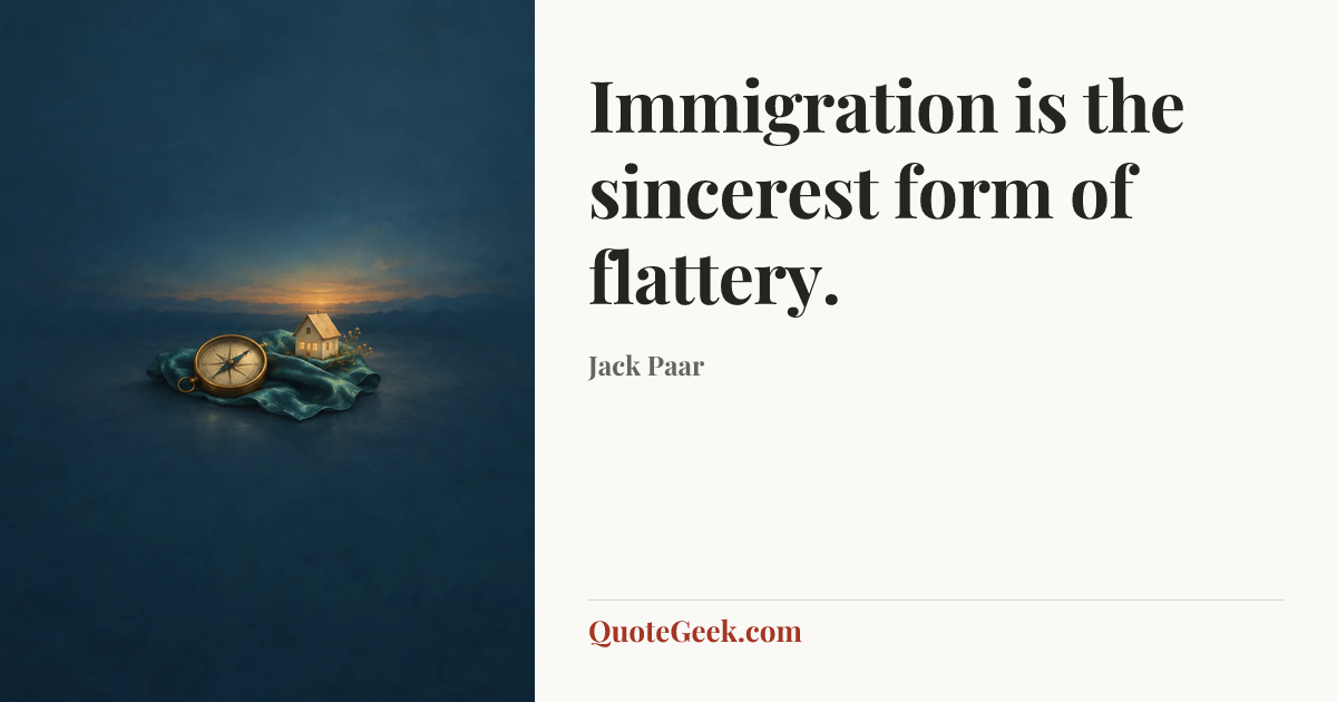 “Immigration is the sincerest form of flattery.” — Jack Paar. Illustrated QuoteGeek card.