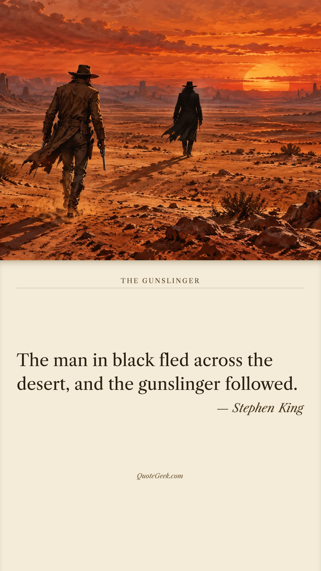 “The man in black fled across the desert, and the gunslinger followed.” — Stephen King · The Gunslinger. Illustrated QuoteGeek card.