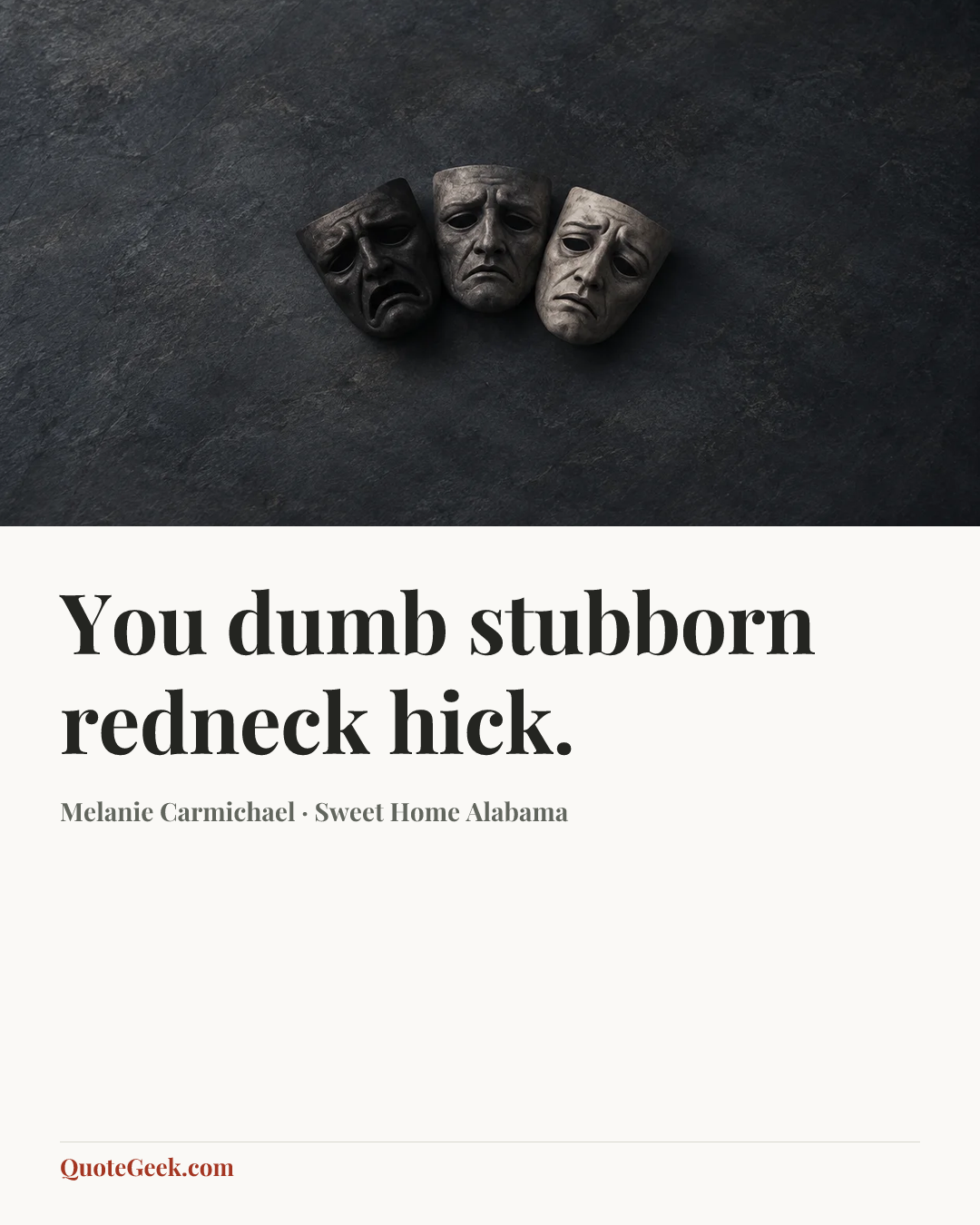 “You dumb stubborn redneck hick.” — Melanie Carmichael · Sweet Home Alabama. Illustrated QuoteGeek card.