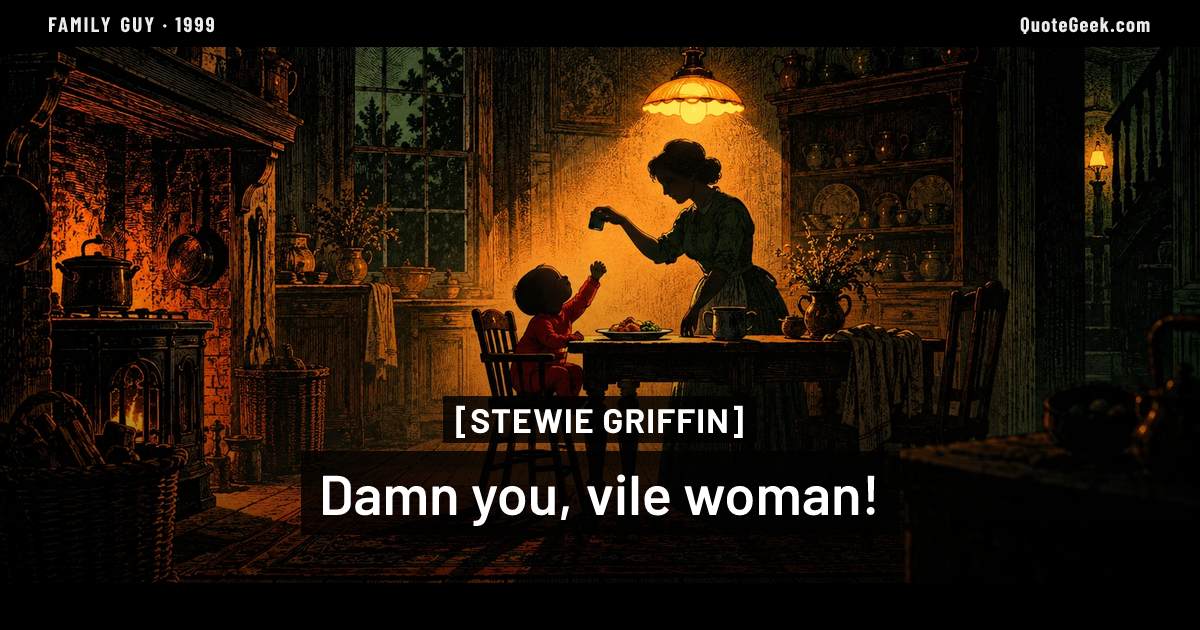 “Damn you, vile woman!” — Stewie Griffin · Family Guy. Illustrated QuoteGeek card.