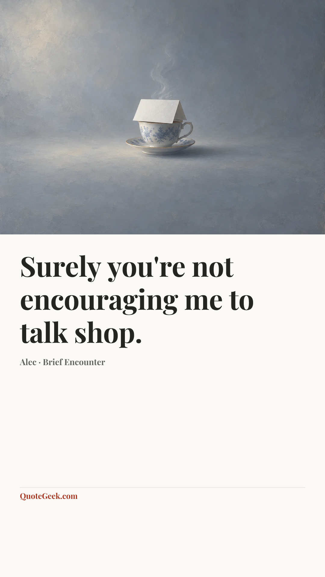 “Surely you're not encouraging me to talk shop.” — Alec · Brief Encounter. Illustrated QuoteGeek card.