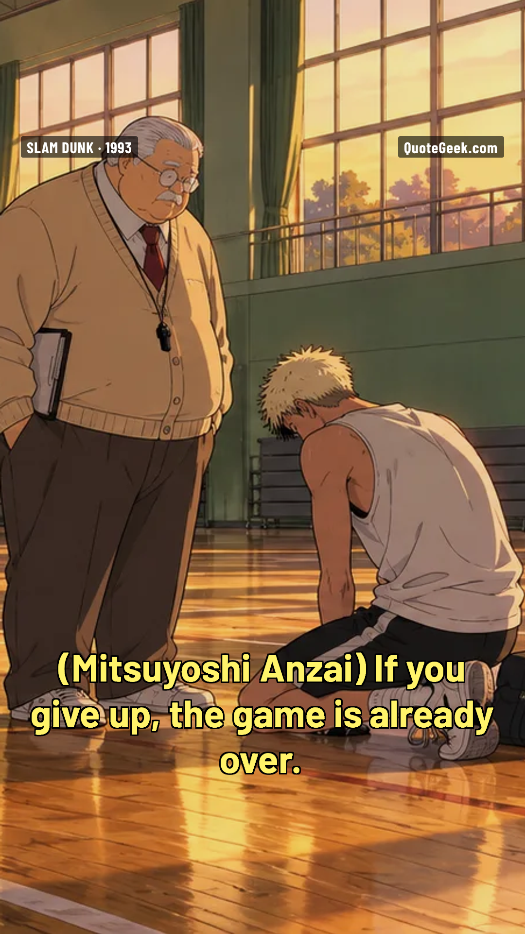 “If you give up, the game is already over.” — Mitsuyoshi Anzai · Slam Dunk. Illustrated QuoteGeek card.