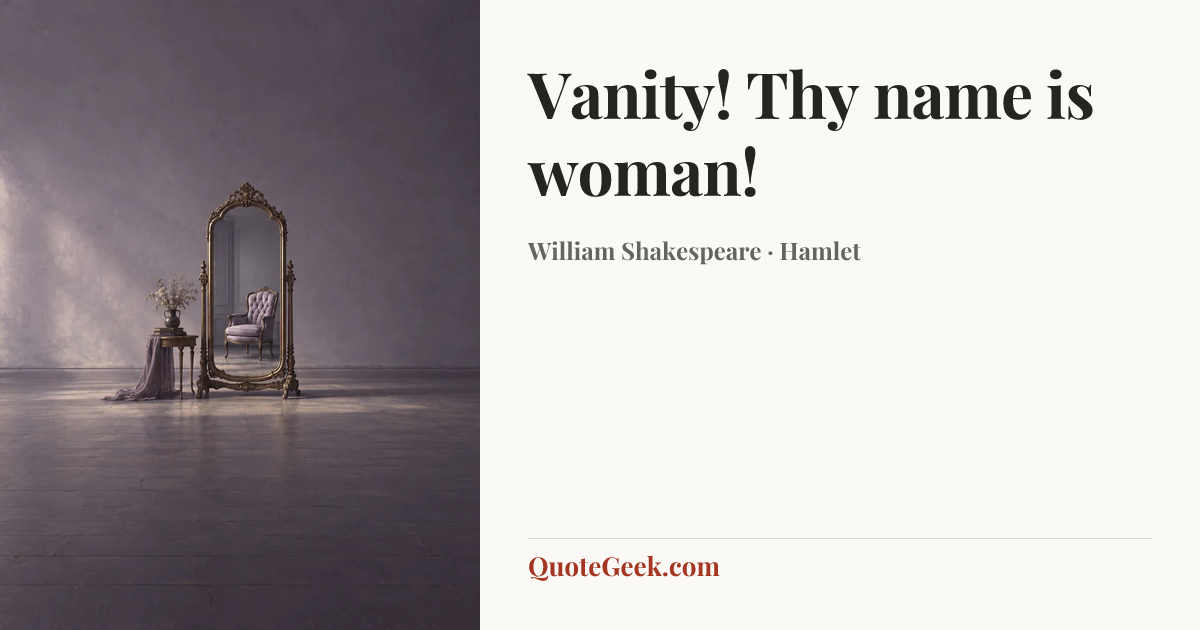 “Vanity! Thy name is woman!” — William Shakespeare · Hamlet. Illustrated QuoteGeek card.