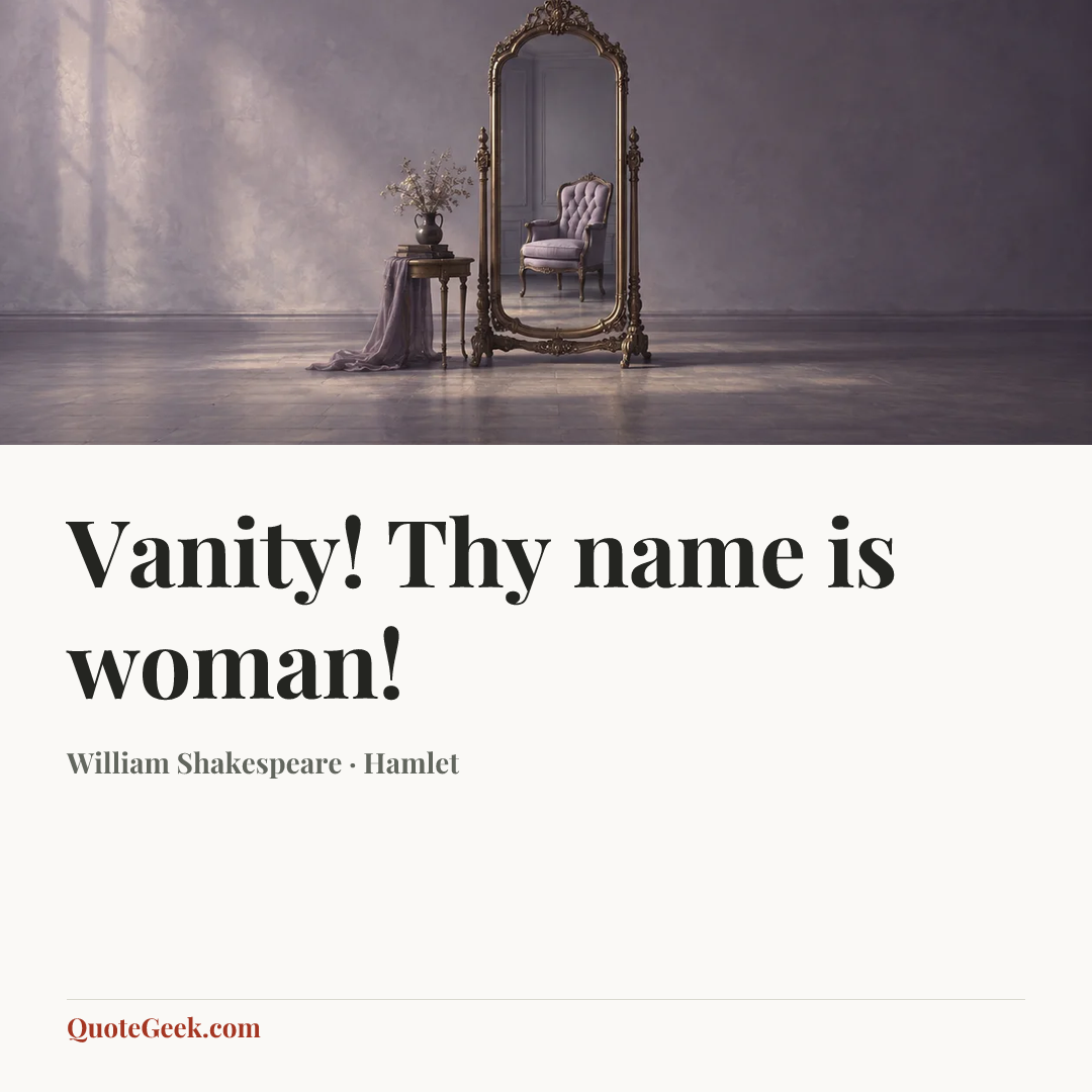 “Vanity! Thy name is woman!” — William Shakespeare · Hamlet. Illustrated QuoteGeek card.