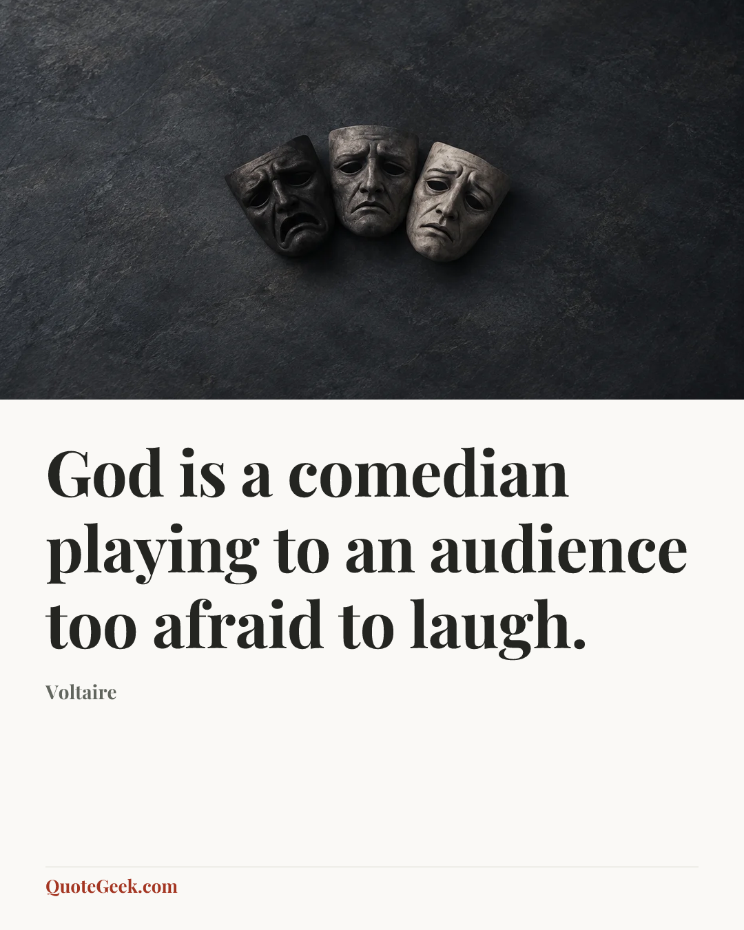 “God is a comedian playing to an audience too afraid to laugh.” — Voltaire. Illustrated QuoteGeek card.