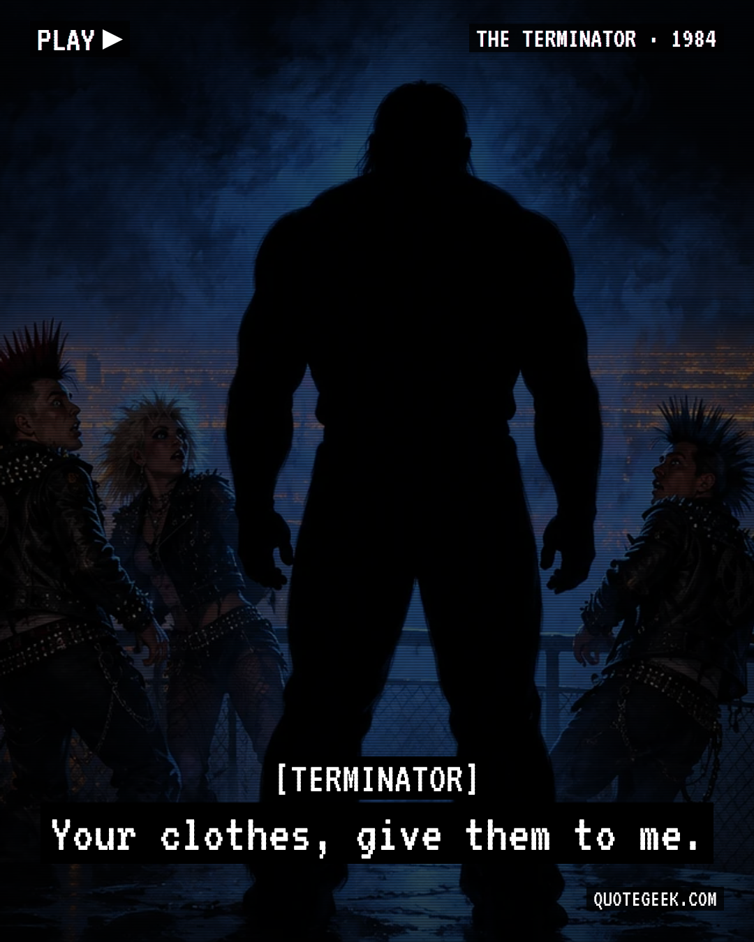 “Your clothes, give them to me.” — Terminator · The Terminator. Illustrated QuoteGeek card.