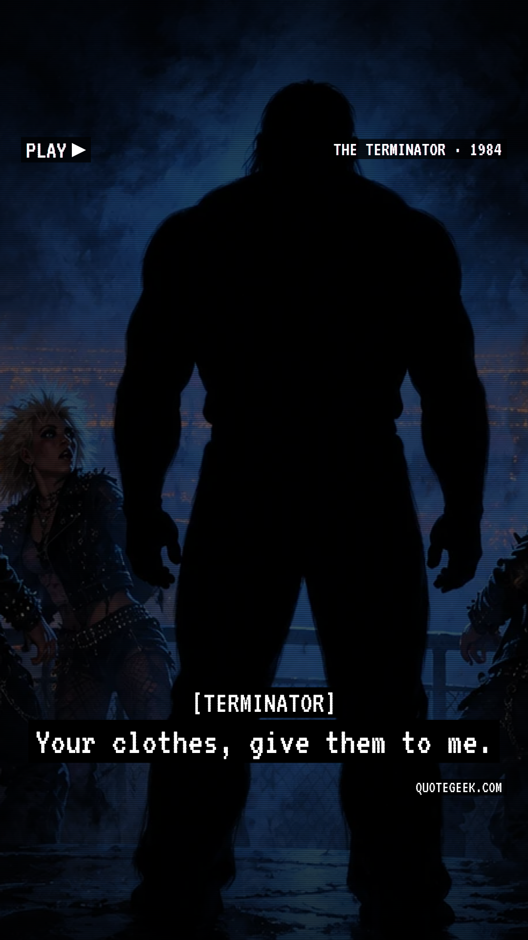 “Your clothes, give them to me.” — Terminator · The Terminator. Illustrated QuoteGeek card.