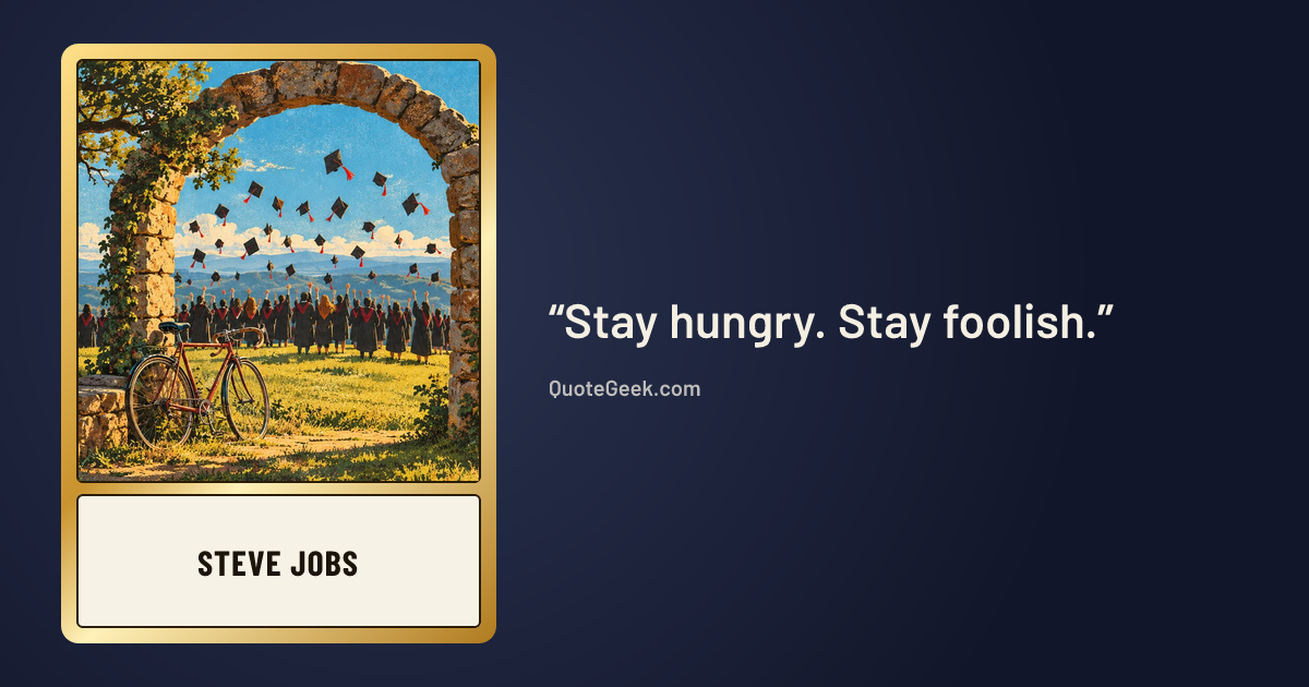 “Stay hungry. Stay foolish.” — Steve Jobs. Illustrated QuoteGeek card.