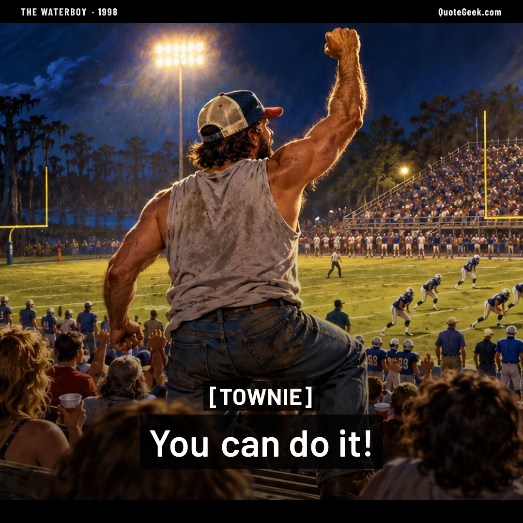 “You can do it!” — Townie · The Waterboy. Illustrated QuoteGeek card.