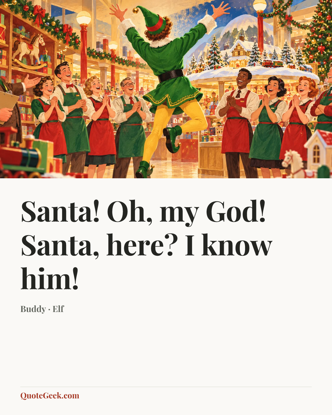 “Santa! Oh, my God! Santa, here? I know him!” — Buddy · Elf. Illustrated QuoteGeek card.