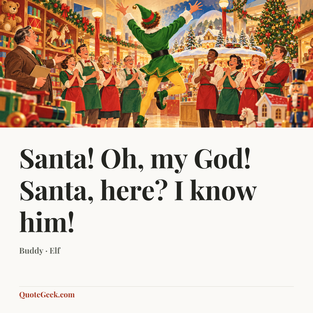 “Santa! Oh, my God! Santa, here? I know him!” — Buddy · Elf. Illustrated QuoteGeek card.